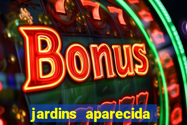 jardins aparecida de goiania